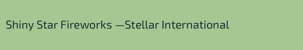 Shiny Star Fireworks —Stellar International